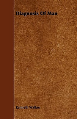 Diagnosis of Man by Walker, Kenneth