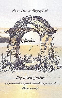 Gardens of Life by Goodwin, Maria A.