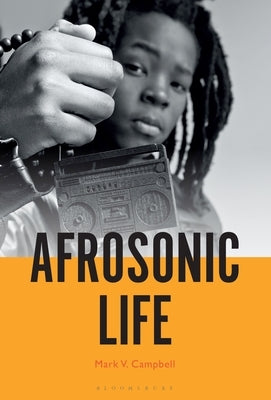 Afrosonic Life by Campbell, Mark V.