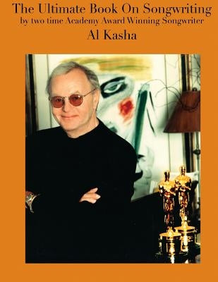The Ultimate Book On Songwriting by Kasha, Al