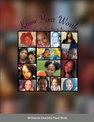 Know Your Worth: Love the Skin You're In by Flood-Walls, Charlotte