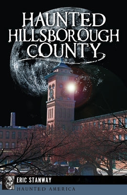 Haunted Hillsborough County by Stanway, Eric