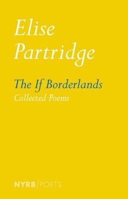 The If Borderlands: Collected Poems by Partridge, Elise