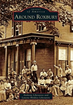 Around Roxbury by Liberatore, Anthony