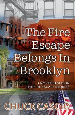 The Fire Escape Belongs In Brooklyn: A novel based on The Fire Escape Stories by Cascio, Chuck