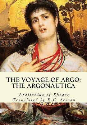 The Voyage of Argo: The Argonautica by Seaton, R. C.
