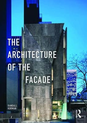 The Architecture of the Facade by Korman, Randall