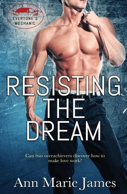Resisting the Dream by James, Ann Marie