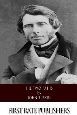 The Two Paths by Ruskin, John