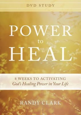 Power to Heal DVD Study: 8 Weeks to Activating God's Healing Power in Your Life by Clark, Randy