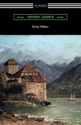 Daisy Miller (with an Introduction by Martin W. Sampson) by James, Henry