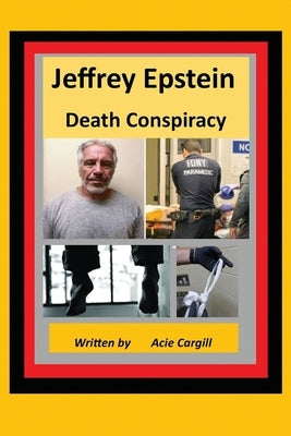 Jeffrey Epstein Death Controversy by Cargill, Acie