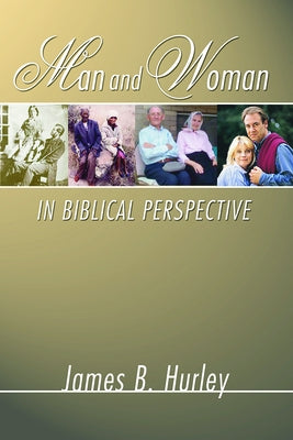 Man and Woman in Biblical Perspective by Hurley, James B.