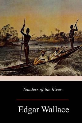 Sanders of the River by Wallace, Edgar