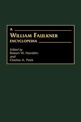 A William Faulkner Encyclopedia by Hamblin, Robert W.