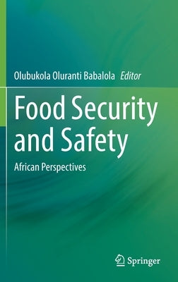 Food Security and Safety: African Perspectives by Babalola, Olubukola Oluranti