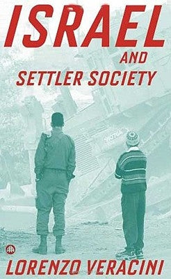 Israel and Settler Society by Veracini, Lorenzo