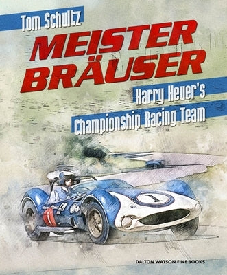 Meister Brauser, 1: Harry Heuer's Championship Racing Team by Schultz, Tom