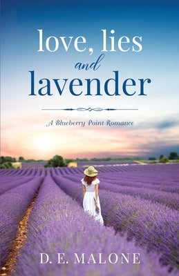 Love, Lies and Lavender by Malone, D. E.