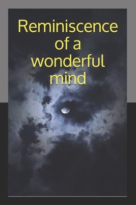 Reminiscence of a wonderful mind: A journey to the core of an empath by Pal, Saurya