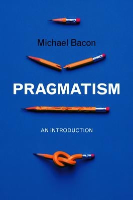 Pragmatism: An Introduction by Bacon, Michael