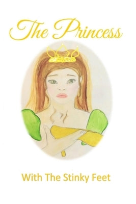 The Princess With The Stinky Feet by Renee, Jerri