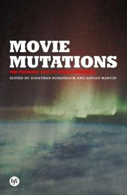 Movie Mutations: The Changing Face of World Cinephilia by Rosenbaum, Jonathan