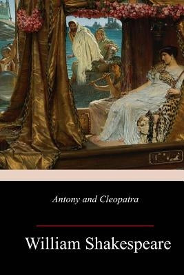 Antony and Cleopatra by Shakespeare, William