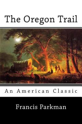 The Oregon Trail by Parkman, Francis