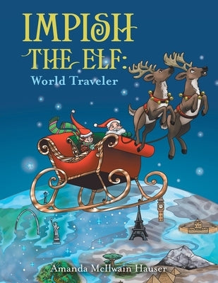 Impish the Elf: World Traveler by Hauser, Amanda McIlwain