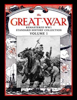 The Great War: Remastered WW1 Standard History Collection Volume 1 by Bussler, Mark