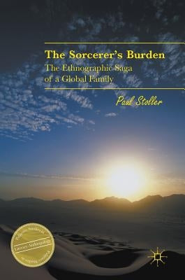The Sorcerer's Burden: The Ethnographic Saga of a Global Family by Stoller, Paul