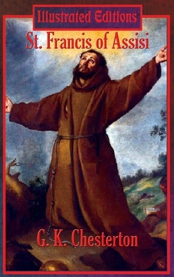 St. Francis of Assisi (Illustrated Edition) by Chesterton, G. K.