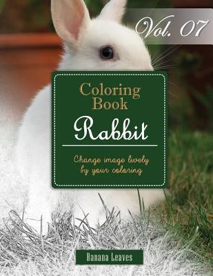 White Rabbits: Gray Scale Photo Adult Coloring Book, Mind Relaxation Stress Relief Coloring Book Vol7: Series of coloring book for ad by Leaves, Banana