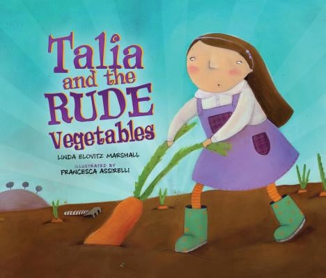 Talia and the Rude Vegetables by Marshall, Linda Elovitz