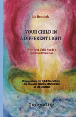 Your Child in a Different Light: Why Your Child needs a Spiritual Education by Salman, Harrie