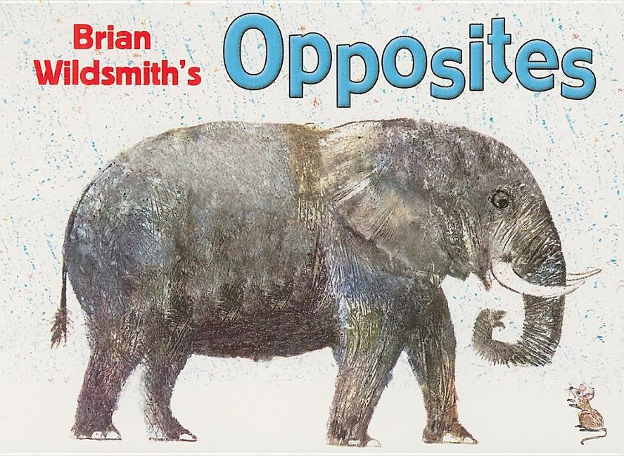 Brian Wildsmith's Opposites by Wildsmith, Brian