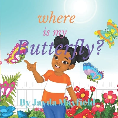 Where is My Butterfly? by Mayfield, Jayda T.