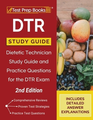DTR Study Guide: Dietetic Technician Study Guide and Practice Questions for the DTR Exam [2nd Edition] by Tpb Publishing