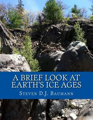 A Brief Look At Earth's Ice Ages by Dylka, Sandra K.
