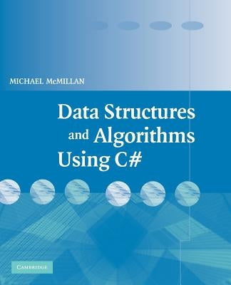 Data Structures and Algorithms Using C# by McMillan, Michael