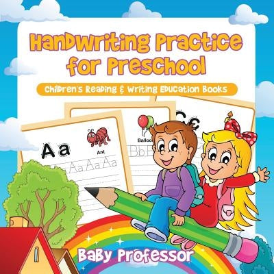 Handwriting Practice for Preschool: Children's Reading & Writing Education Books by Baby Professor