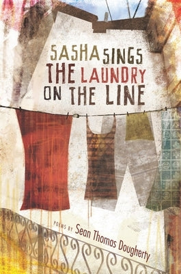 Sasha Sings the Laundry on the Line by Dougherty, Sean Thomas
