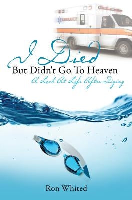 I Died But Didn't Go to Heaven by Whited, Ron