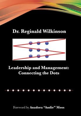 Leadership and Management: Connecting the Dots by Wilkinson, Reginald