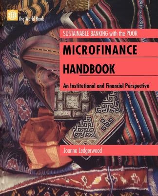 Microfinance Handbook: An Institutional and Financial Perspective by Ledgerwood, Joanna