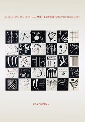 Concerning the Spiritual--And the Concrete--In Kandinsky's Art by Florman, Lisa