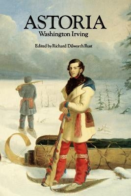 Astoria, or Anecdotes of an Enterprize Beyond the Rocky Mountains by Irving, Washington