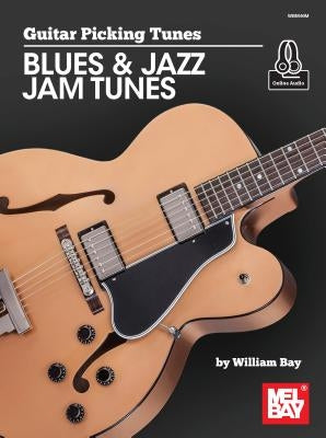 Guitar Picking Tunes-Blues & Jazz Jam Tunes by Bay, William
