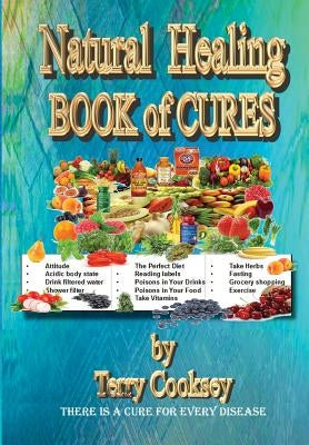 Natural Healing - BOOK of CURES: There Is A Cure For All Disease by Cooksey, Terry